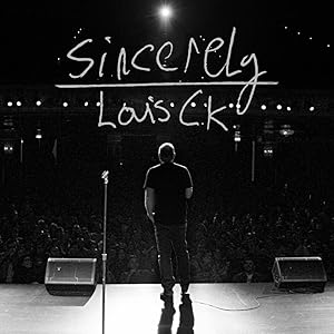 Sincerely Louis C.K. 2020