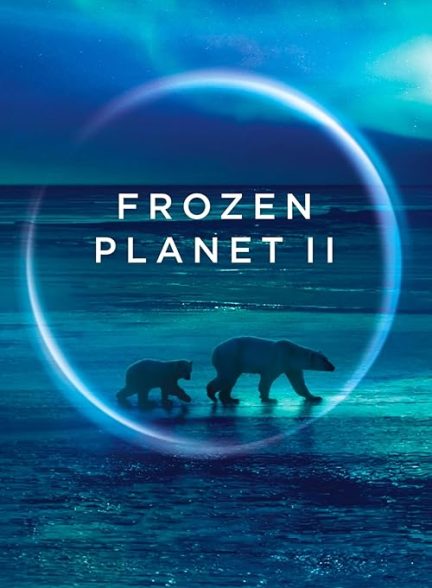 Frozen Planet II 2022