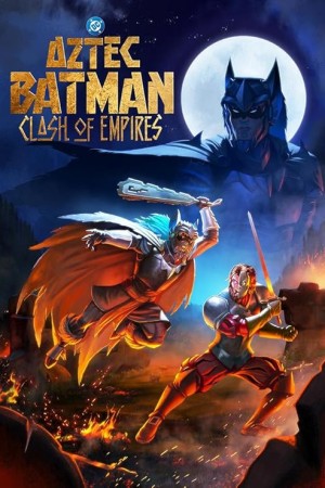 Aztec Batman: Clash of Empires 2025